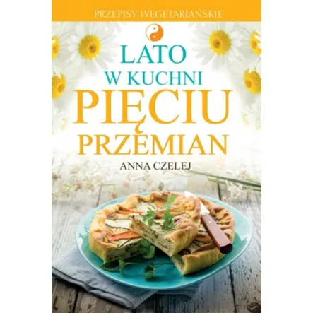 Książka: Lato W Kuchni Pięciu Przemian -Przepisy wegetariańskie- Illuminatio