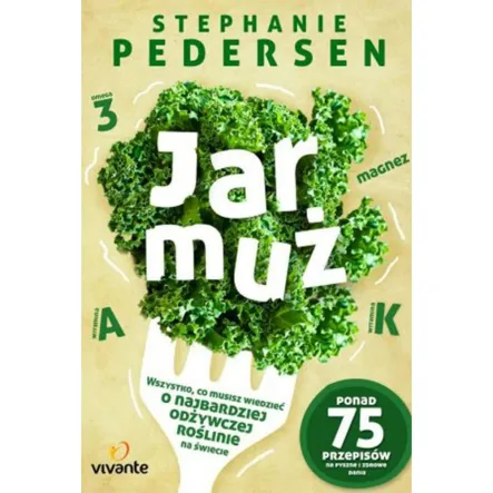 Książka: Jarmuż. Wszystko co musisz wiedzieć o najbardziej odżywczym warzywie na świecie - Wyprzedaż
