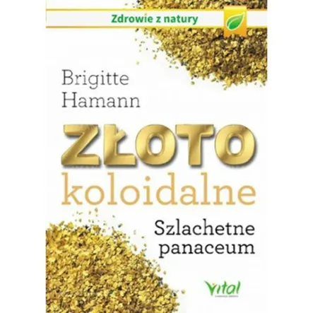 Książka: Złoto koloidalne Szlachetne panaceum - Brigitte Hamann