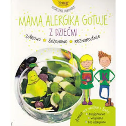 Mama Alergika Gotuje z Dziećmi Dania na Wiosnę i Lato PRN 