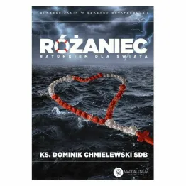 Książka: Różaniec Ratunkiem Dla Świata - Ksiądz Dominik Chmielewski SDB
