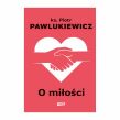 Książka: O Miłości - ks. P. Pawlukiewicz