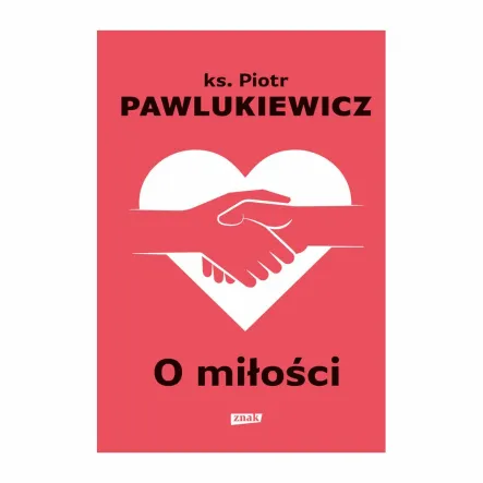 Książka: O Miłości - ks. P. Pawlukiewicz