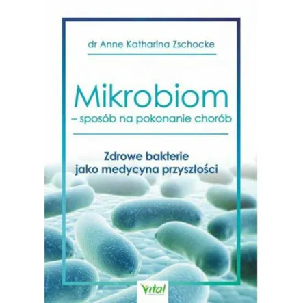 Mikrobiom Sposób Na Pokonanie Chorób dr Anne Katharina Zschocke PRN 