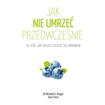 Książka: Jak nie umrzeć przedwcześnie