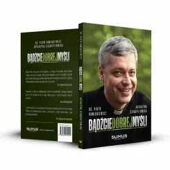 Książka: Bądźcie Dobrej Myśli - Ks. Piotr Pawlukiewicz, Katarzyna Szkarpetowska