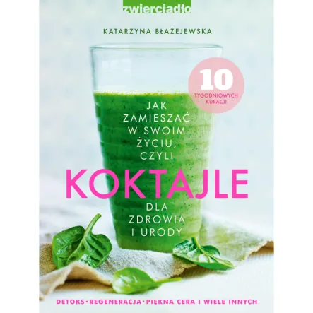 Koktajle Dla Zdrowia i Urody Część 1 Katarzyna Błażejewska PRN