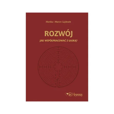 Książka: Rozwój. Jak Współpracować z Łaską - Monika i dk. Marcin Gajdowie