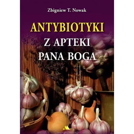 Książka: Antybiotyki z Apteki Pana Boga Z.Nowak  PRN - Wyprzedaż