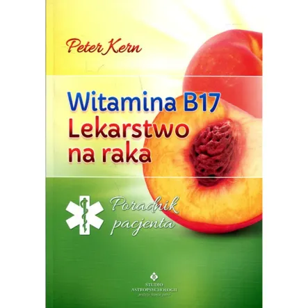 Książka: Witamina B17 Lekarstwo Na Raka Studio Astropsychologii PRN