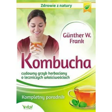 Książka: Kombucha Cudowny Grzyb Herbaciany o leczniczych właściwościach  PRN - Wyprzedaż