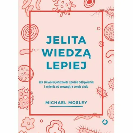Jelita Wiedzą Lepiej Michael Mosley PRN