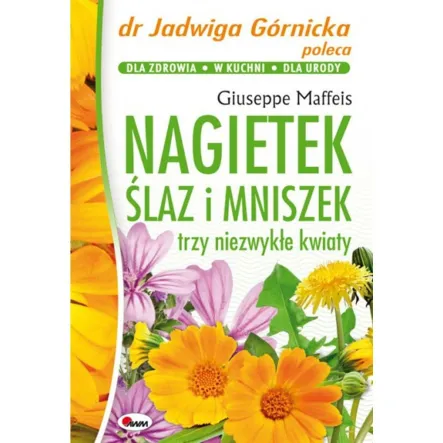 Książka: Nagietek ślaz i mniszek - Górnicka J. PRN
