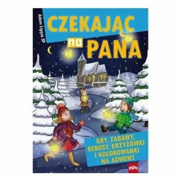 Czekając na Pana. Gry, zabawy, rebusy, krzyżówki i kolorowanki na Adwent.