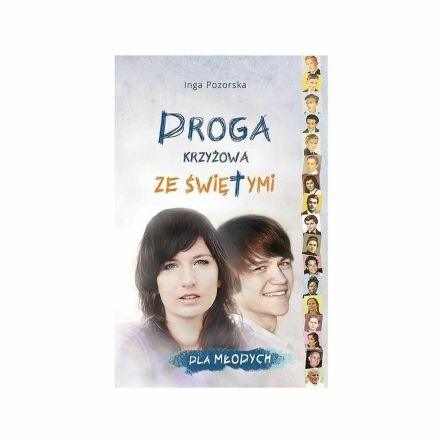 Książka: Droga Krzyżowa ze Świętymi Dla Młodych - Inga Pozorska