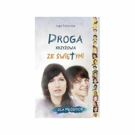 Książka: Droga Krzyżowa ze Świętymi Dla Młodych - Inga Pozorska
