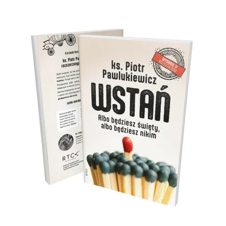 Książka: Wstań! Albo Będziesz Święty, Albo Będziesz Nikim - Wydanie II Rozszerzone - Ks. Piotr Pawlukiewicz