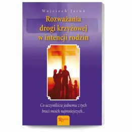 Książka: Rozważania Drogi Krzyżowej w Intencji Rodzin - Wojciech Jaroń