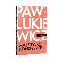 Książka: Masz Tylko Jedno Serce - ks. Piotr Pawlukiewicz