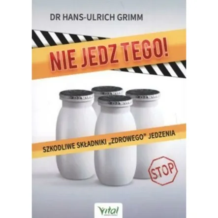 Książka-Nie Jedz Tego- Dr Hans Ulrich Grimm - Vital Prn