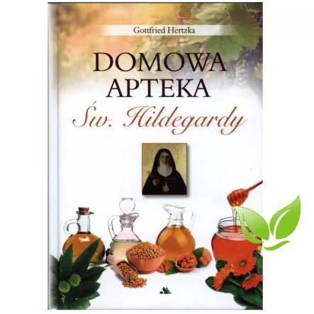 Książka: Domowa Apteka Św. Hildegardy