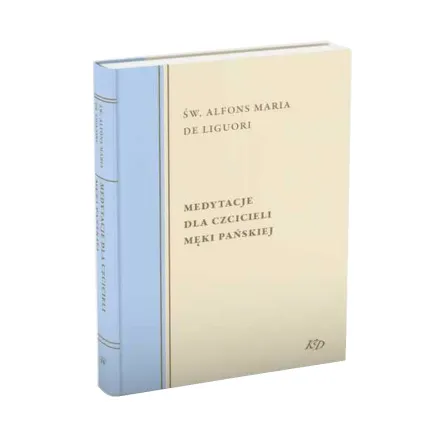 Książka: Medytacje dla Czcicieli Męki Pańskiej - Św. Alfons Maria De Liguori