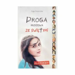 Książka: Droga Krzyżowa ze Świętymi Dla Kobiet - Inga Pozorska