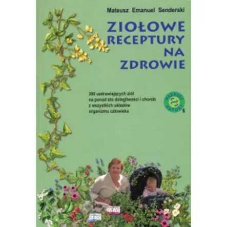 Książka: Ziołowe receptury na zdrowie - Mateusz Emanuel Senderski