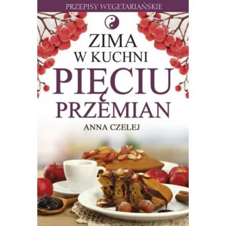 Książka: Zima w kuchni Pięciu Przemian - Czelej Anna Ill