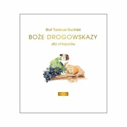 Książka: Boże Drogowskazy Dla Chłopców - Brat Tadeusz Ruciński - Twarda Oprawa ze złoceniami