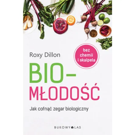 PRODUKT WYCOFANY Z OFERTY Książka: BIO-MŁODOŚĆ. Jak cofnąć zegar biologiczny - Roxy Dillon