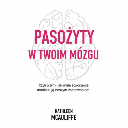 Pasożyty w Twoim Mózgu Kathleen McAuliffe PRN