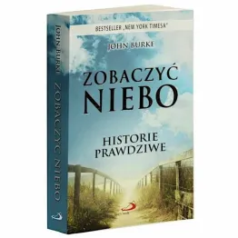 Książka: Zobaczyć niebo. Historie prawdziwe - John Burke