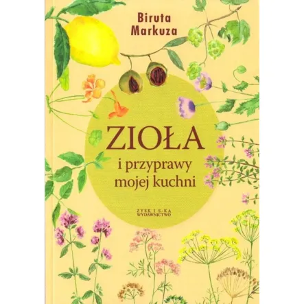 Zioła i Przyprawy Mojej Kuchni Biruta Markuza PRN
