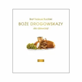 Książka: Boże Drogowskazy Dla Dziewcząt - Brat Tadeusz Ruciński - Twarda Oprawa