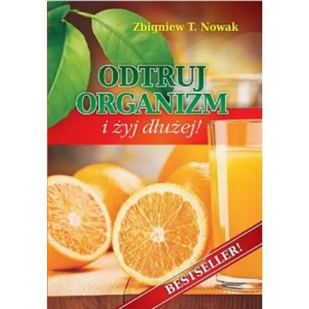 Książka: Odtruj organizm i żyj dłużej Nowak T.Z. PRN