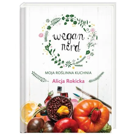Wegan Nerd Moja Roślinna Kuchnia Alicja Rokicka PRN - Wyprzedaż