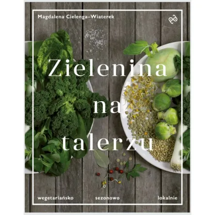 Książka: Zielenina na talerzu - Magdalena Cielenga-Wiaterek PRN