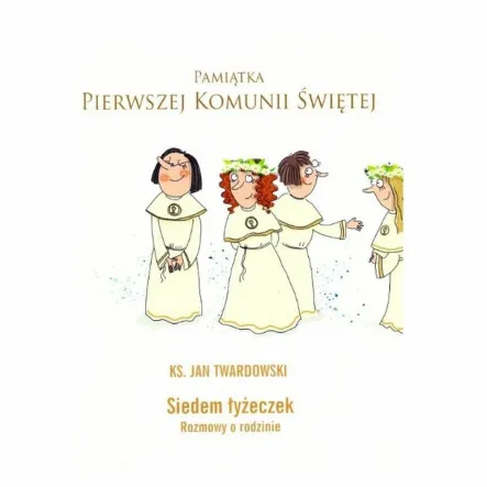 Książka: Siedem Łyżeczek. Rozmowy o Rodzinie. ks. J.Twardowski - Pamiątka Pierwszej Komunii Świętej