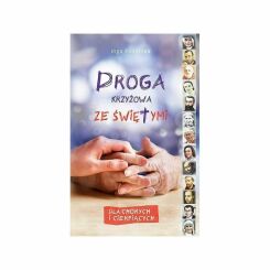 Książka: Droga Krzyżowa ze Świętymi Dla Chorych i Cierpiących - Inga Pozorska